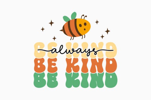Always Be Kind Retro Bee Quotes Svg