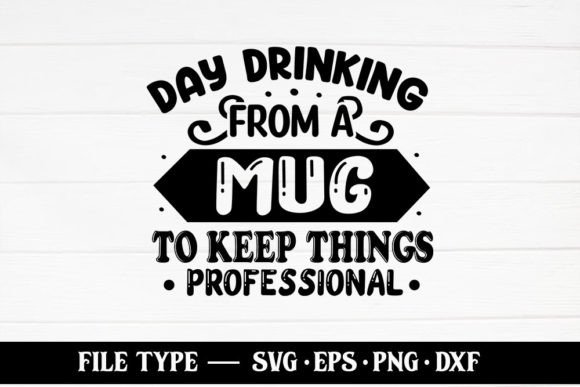 Day Drinking from a Mug to Keep Things