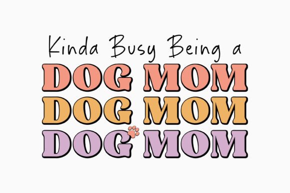 Kinda Busy Being a Dog Mom Retro Dog Svg