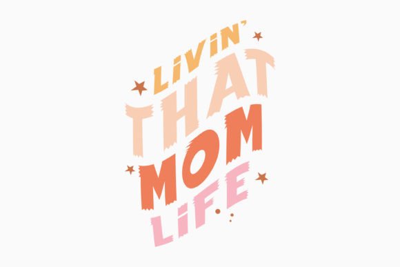 Livin That Mom Life