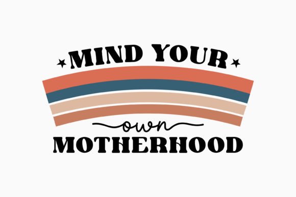 Mind Your Own Mothers Day Quote SVG