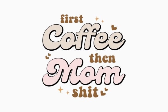 Retro Coffee Quote First Coffee then Mom