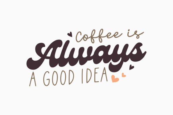 Retro Coffee Svg Coffee is Always a Good