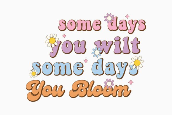 Some Days Positive Quote Retro Flower