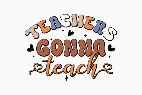 Teachers Gonna Teach Retro Teacher Svg