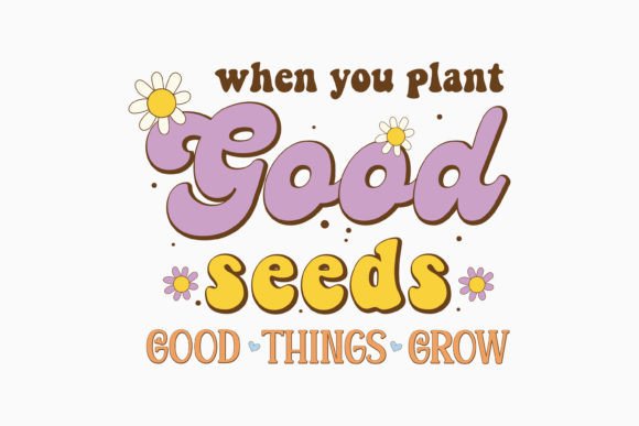 When You Pla Positive Quote Retro Flower