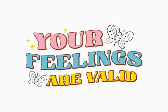 Your Feelings Are Valid Mental Health